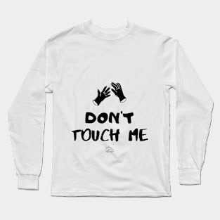 Dont touch me Long Sleeve T-Shirt